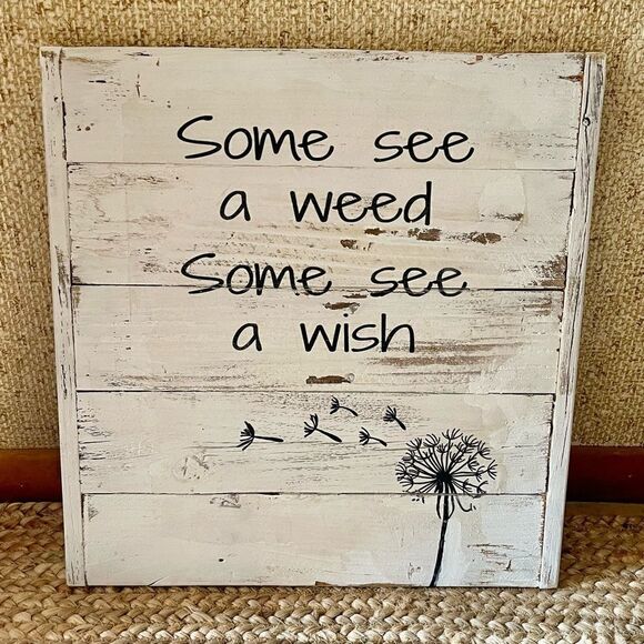 Handcrafted Reclaimed Dandelion Wood Sign Some See a Weed…Wish Rustic Decor - Picture 13 of 15